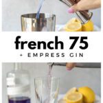 collage of making a French 75 cocktail; top image is a hand holding a cocktail jigger and pouring blue Empress gin into a metal cocktail shaker; bottom image is pouring a light purple drink into a champagne flute
