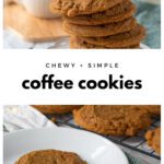 collage with two images divided by a white text box that reads 'chewy + simple coffee cookies.' Top image is a stack of cookies with a blurred cup of coffee in the background